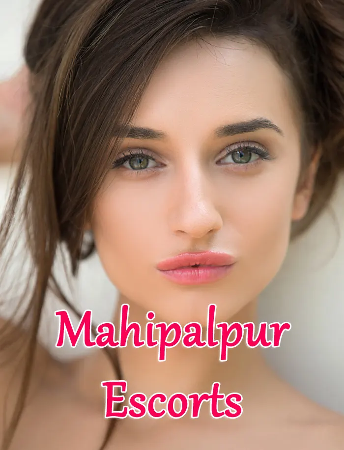 Mahipalpur escort, cheap escort service Mahipalpur